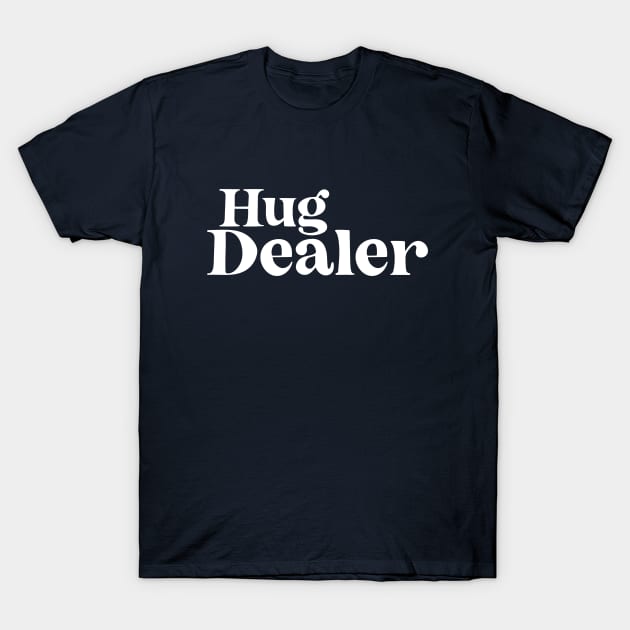 Hug Dealer T-Shirt by BodinStreet